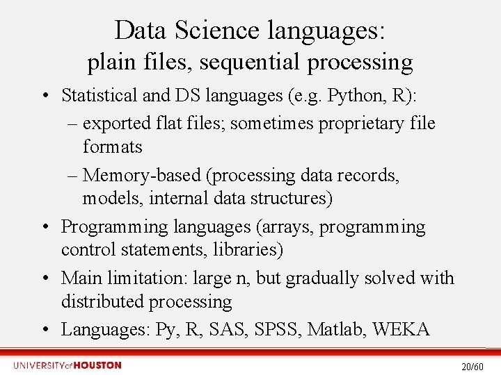 Data Science languages: plain files, sequential processing • Statistical and DS languages (e. g.