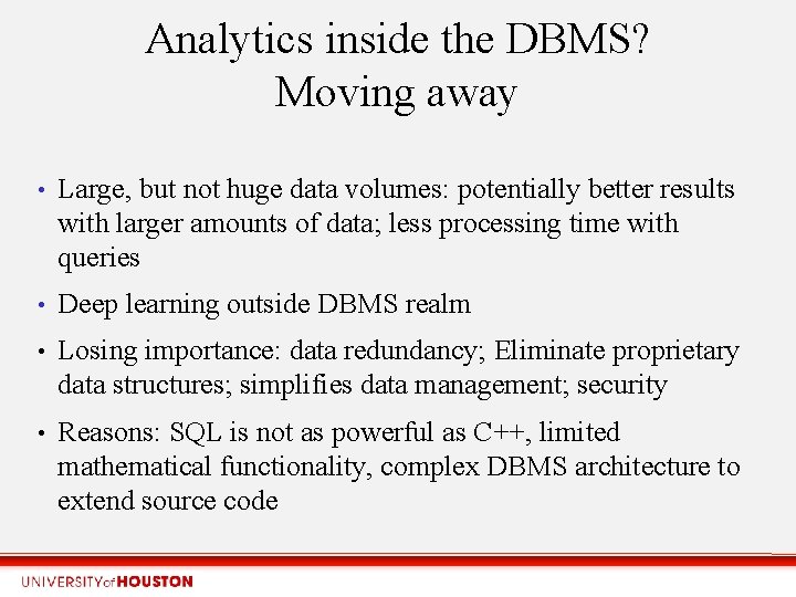 Analytics inside the DBMS? Moving away • Large, but not huge data volumes: potentially