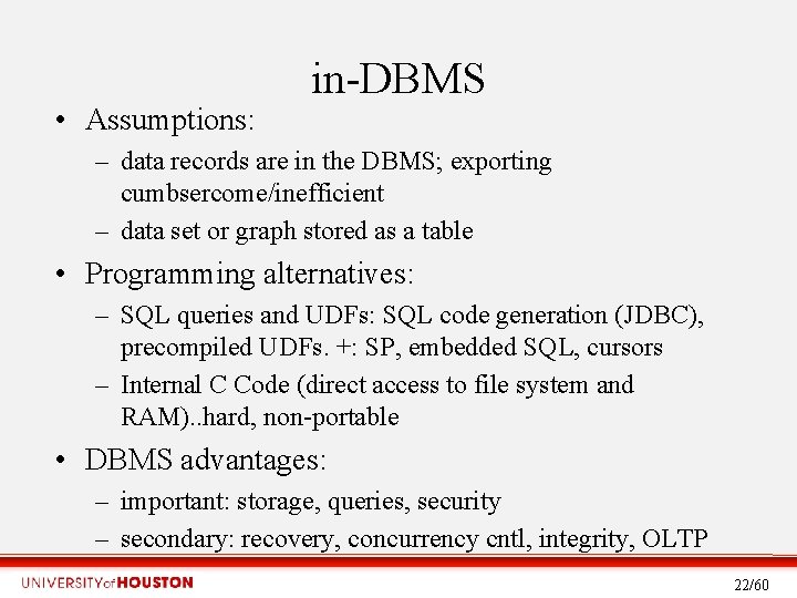  • Assumptions: in-DBMS – data records are in the DBMS; exporting cumbsercome/inefficient –