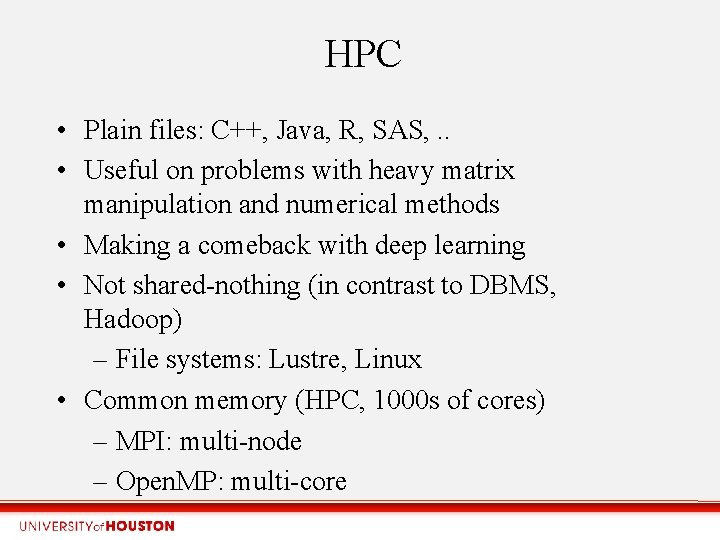 HPC • Plain files: C++, Java, R, SAS, . . • Useful on problems