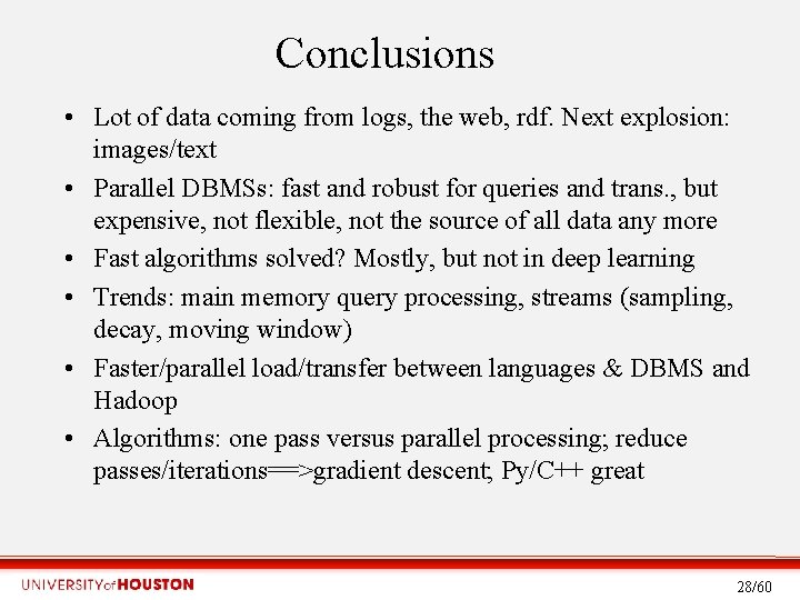 Conclusions • Lot of data coming from logs, the web, rdf. Next explosion: images/text