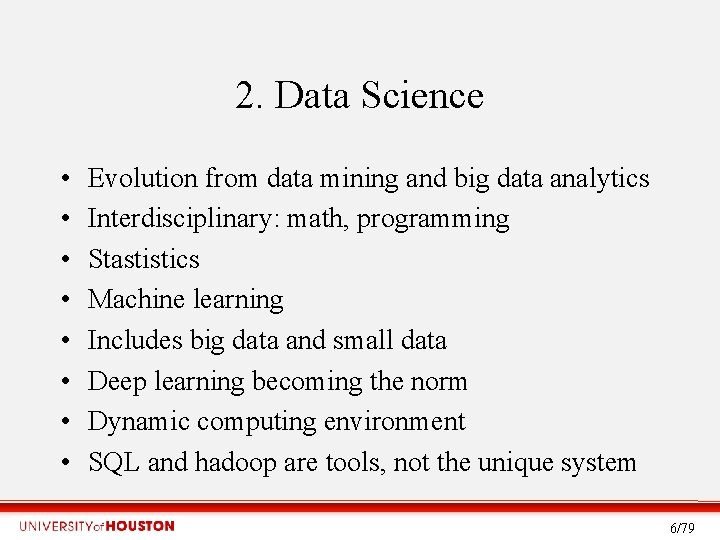 2. Data Science • • Evolution from data mining and big data analytics Interdisciplinary: