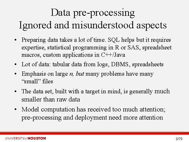 Data pre-processing Ignored and misunderstood aspects • Preparing data takes a lot of time.
