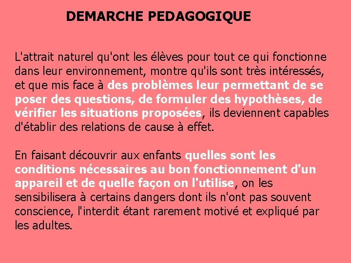 DEMARCHE PEDAGOGIQUE L'attrait naturel qu'ont les élèves pour tout ce qui fonctionne dans leur