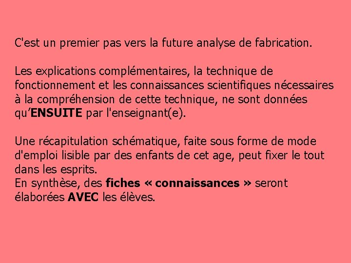 C'est un premier pas vers la future analyse de fabrication. Les explications complémentaires, la