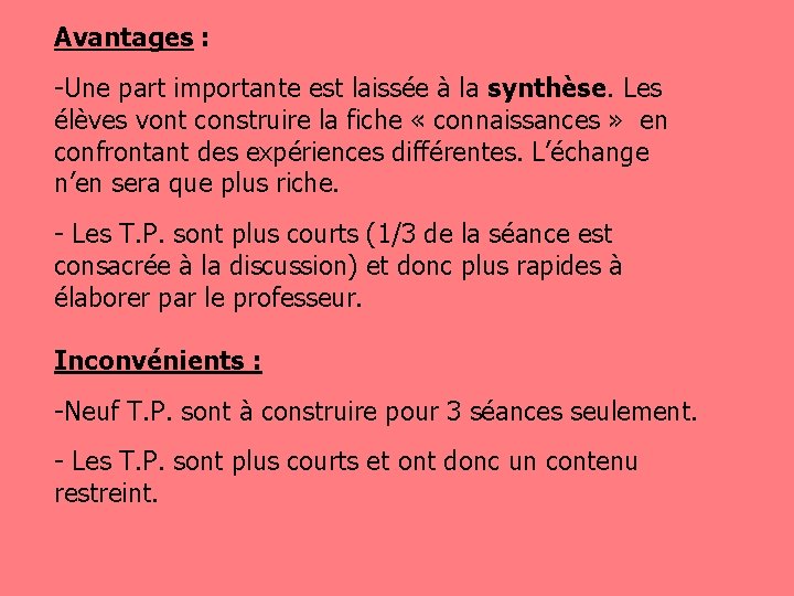 Avantages : -Une part importante est laissée à la synthèse. Les élèves vont construire