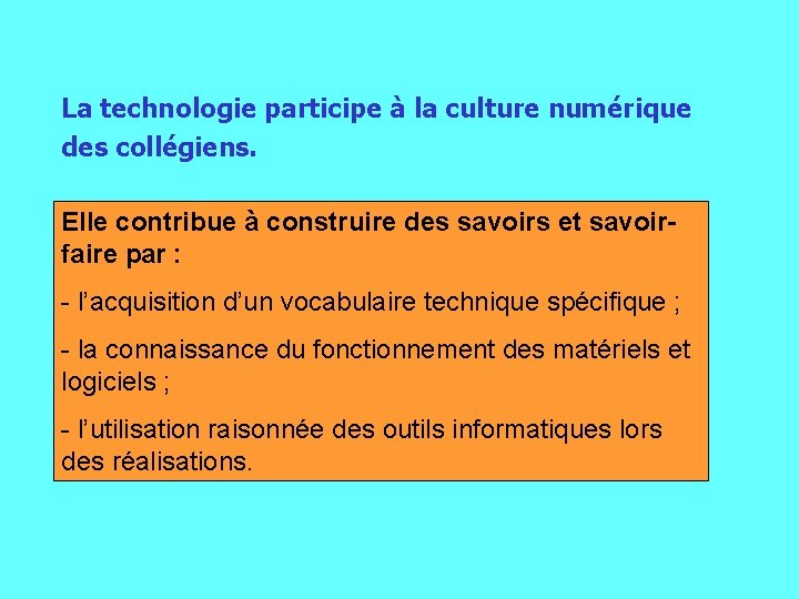 La technologie participe à la culture numérique des collégiens. Elle contribue à construire des