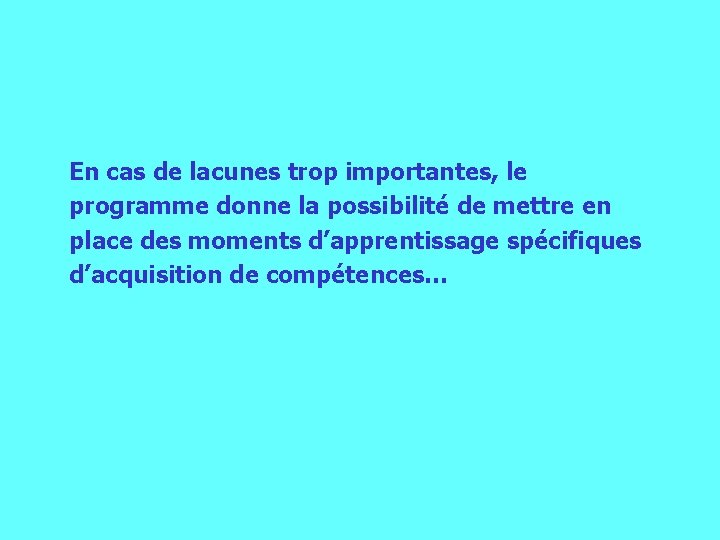 En cas de lacunes trop importantes, le programme donne la possibilité de mettre en