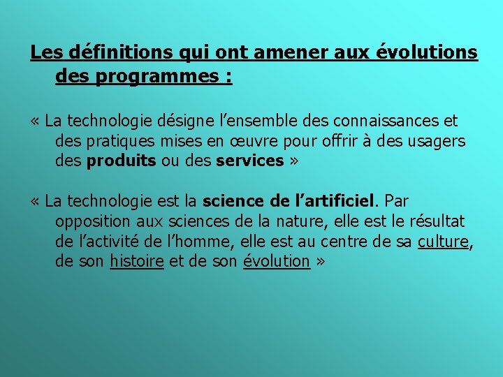 Les définitions qui ont amener aux évolutions des programmes : « La technologie désigne