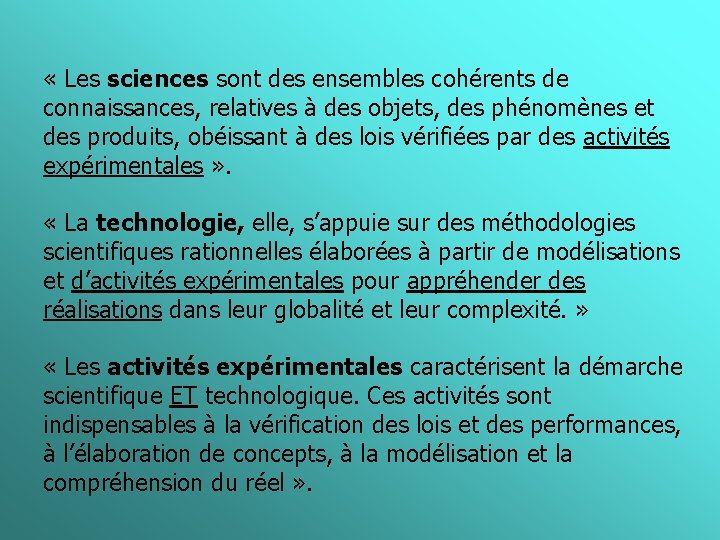  « Les sciences sont des ensembles cohérents de connaissances, relatives à des objets,