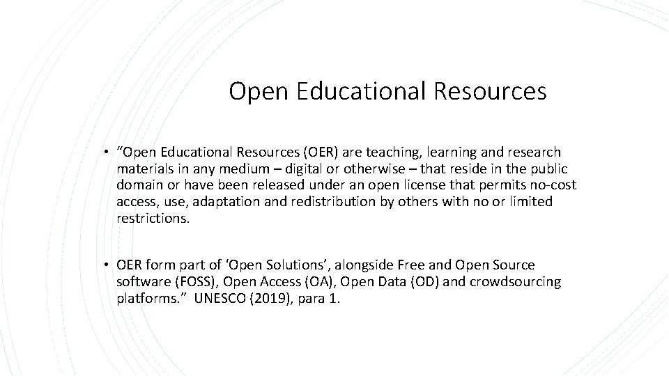 Open Educational Resources • “Open Educational Resources (OER) are teaching, learning and research materials