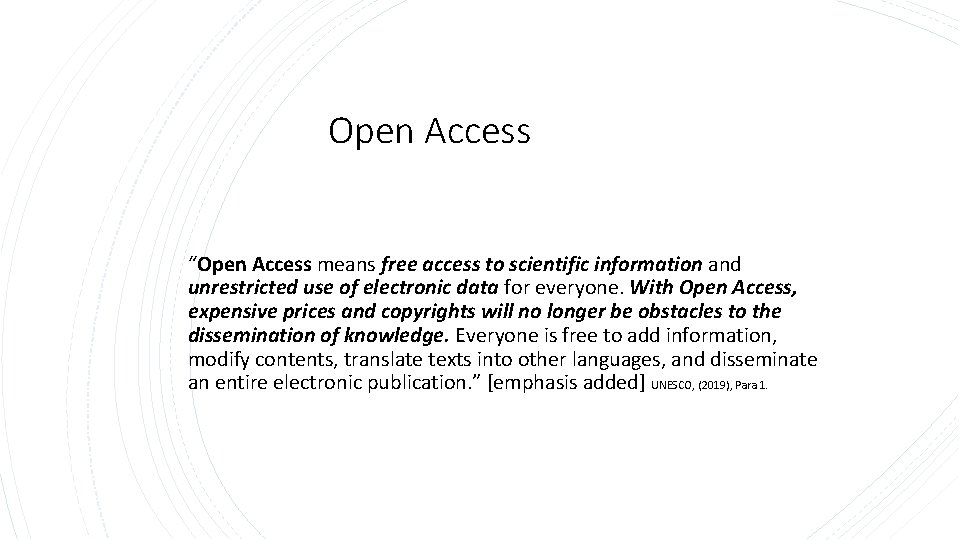 Open Access “Open Access means free access to scientific information and unrestricted use of