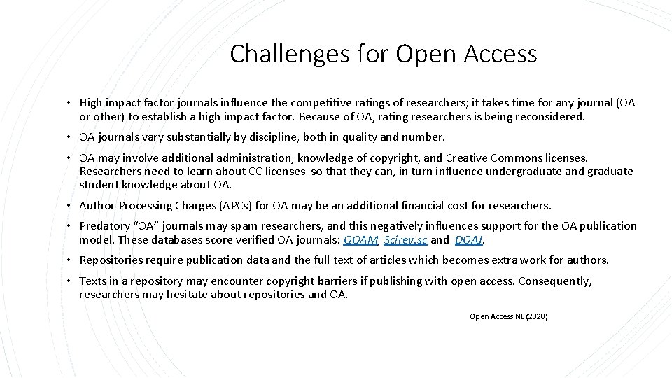 Challenges for Open Access • High impact factor journals influence the competitive ratings of