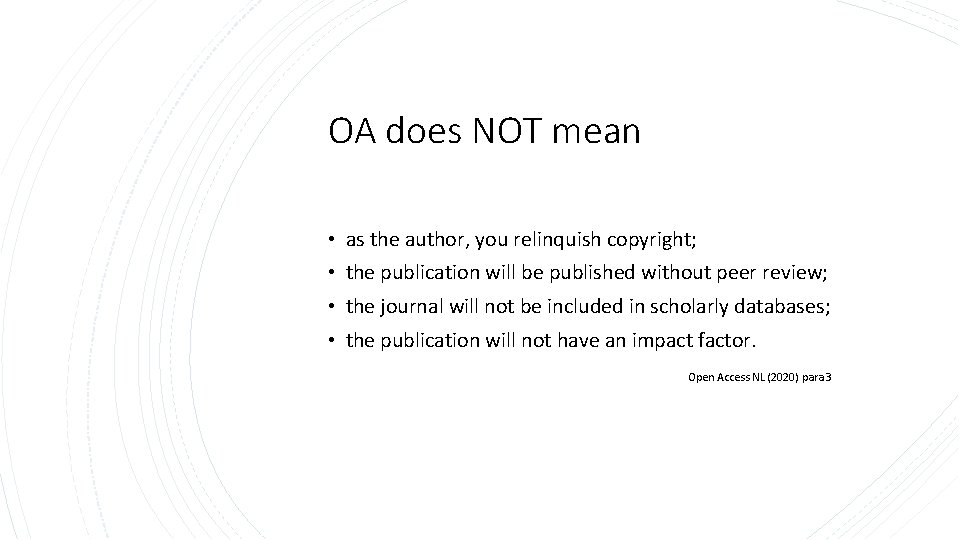 OA does NOT mean • as the author, you relinquish copyright; • the publication