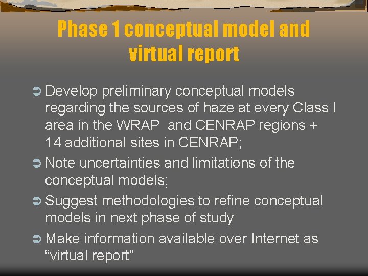 Phase 1 conceptual model and virtual report Ü Develop preliminary conceptual models regarding the