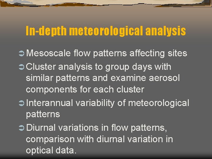 In-depth meteorological analysis Ü Mesoscale flow patterns affecting sites Ü Cluster analysis to group