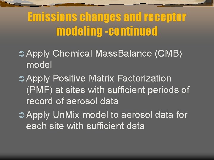 Emissions changes and receptor modeling -continued Ü Apply Chemical Mass. Balance (CMB) model Ü