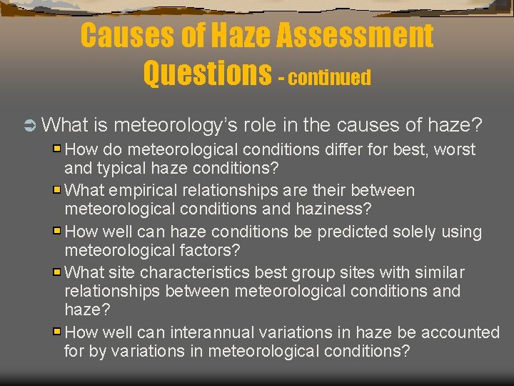 Causes of Haze Assessment Questions - continued Ü What is meteorology’s role in the