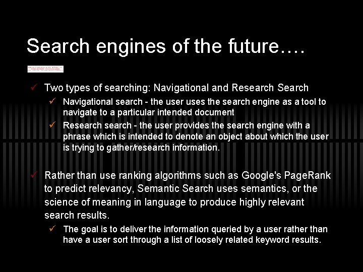 Search engines of the future…. ü Two types of searching: Navigational and Research Search