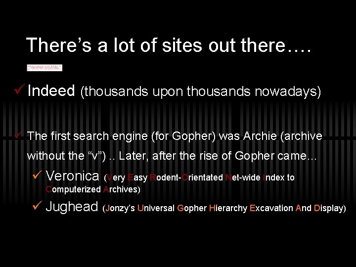 There’s a lot of sites out there…. ü Indeed (thousands upon thousands nowadays) ü