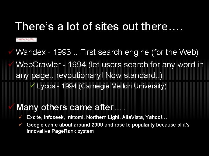 There’s a lot of sites out there…. ü Wandex - 1993. . First search