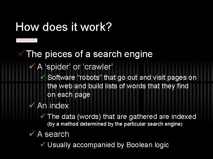 How does it work? ü The pieces of a search engine ü A ‘spider’
