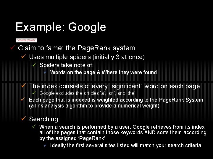 Example: Google ü Claim to fame: the Page. Rank system ü Uses multiple spiders