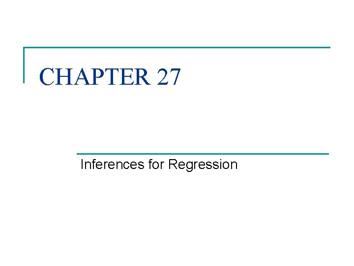CHAPTER 27 Inferences for Regression 