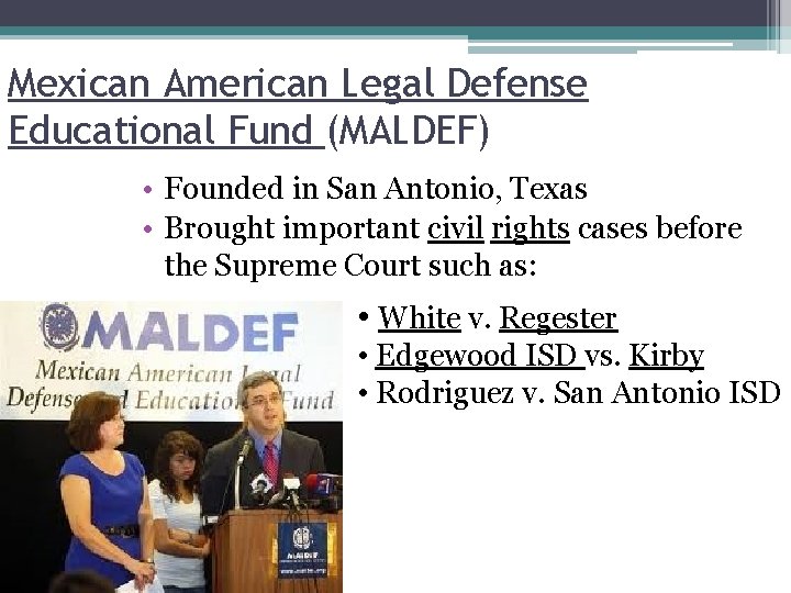 Mexican American Legal Defense Educational Fund (MALDEF) • Founded in San Antonio, Texas •