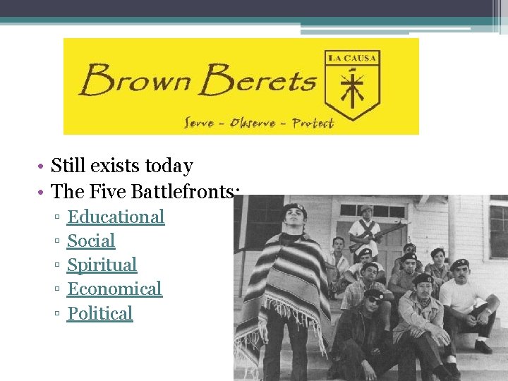  • Still exists today • The Five Battlefronts: ▫ ▫ ▫ Educational Social