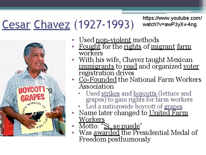 Cesar Chavez (1927 -1993) https: //www. youtube. com/ watch? v=aw. P 3 y. Xv-4