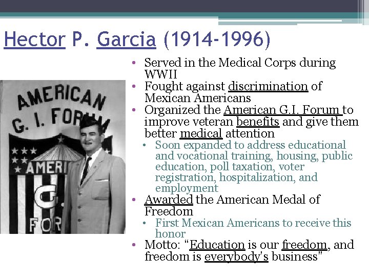 Hector P. Garcia (1914 -1996) • Served in the Medical Corps during WWII •