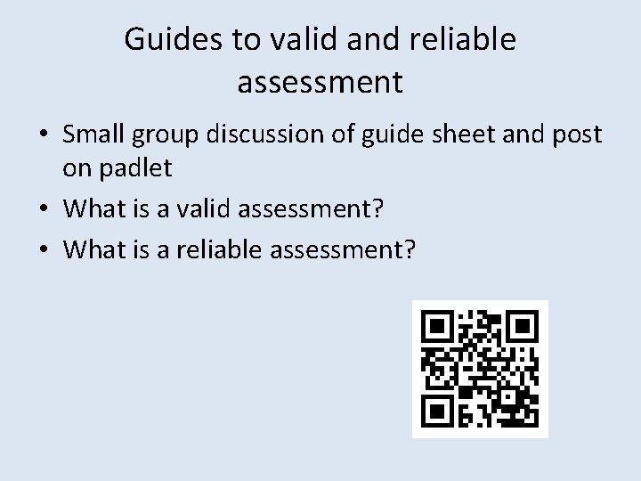 Guides to valid and reliable assessment • Small group discussion of guide sheet and