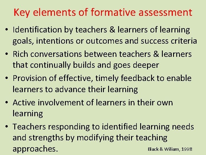 Key elements of formative assessment • Identification by teachers & learners of learning goals,