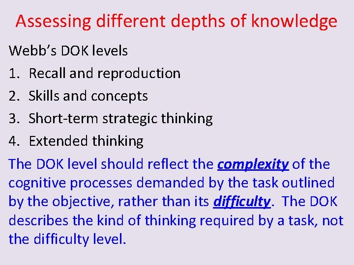 Assessing different depths of knowledge Webb’s DOK levels 1. Recall and reproduction 2. Skills