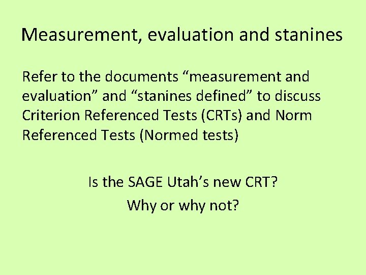 Measurement, evaluation and stanines Refer to the documents “measurement and evaluation” and “stanines defined”