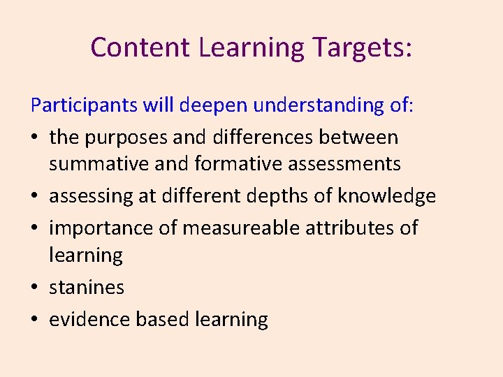 Content Learning Targets: Participants will deepen understanding of: • the purposes and differences between