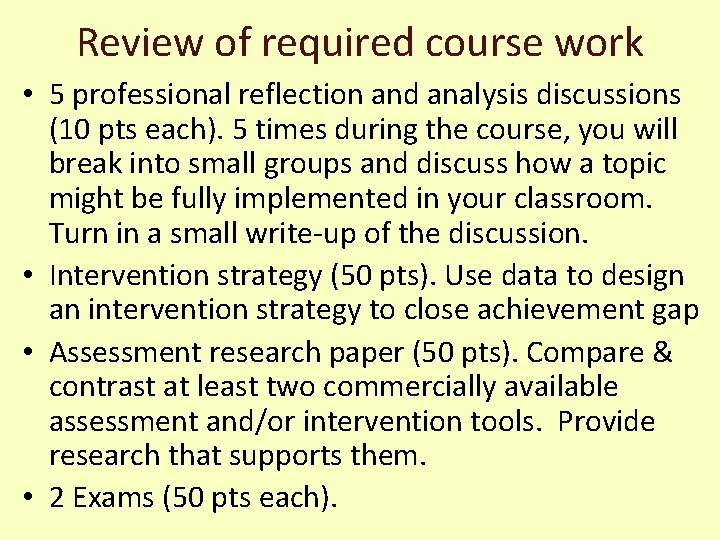 Review of required course work • 5 professional reflection and analysis discussions (10 pts