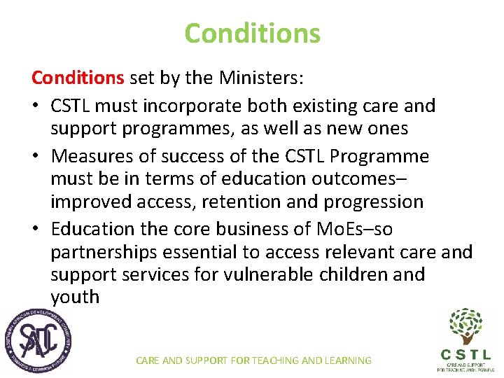 Conditions set by the Ministers: • CSTL must incorporate both existing care and support