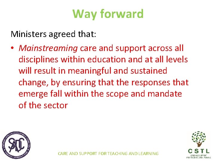 Way forward Ministers agreed that: • Mainstreaming care and support across all disciplines within