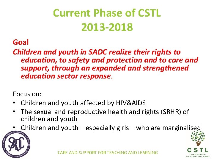 Current Phase of CSTL 2013 -2018 Goal Children and youth in SADC realize their