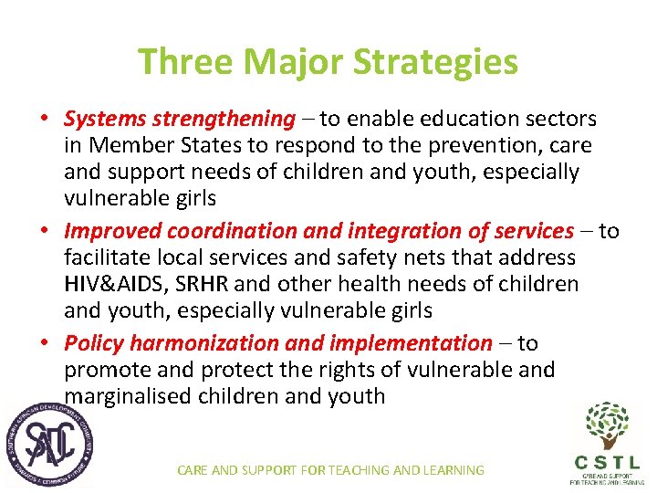 Three Major Strategies • Systems strengthening – to enable education sectors in Member States
