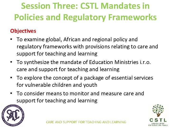 Session Three: CSTL Mandates in Policies and Regulatory Frameworks Objectives • To examine global,