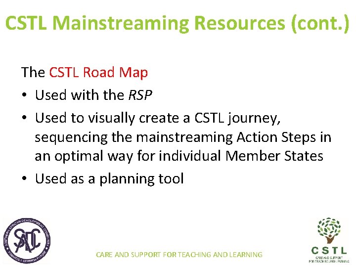 CSTL Mainstreaming Resources (cont. ) The CSTL Road Map • Used with the RSP