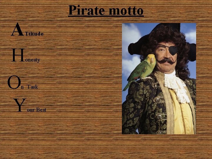 Pirate motto A H O Y Ttitude onesty n Task our Best 