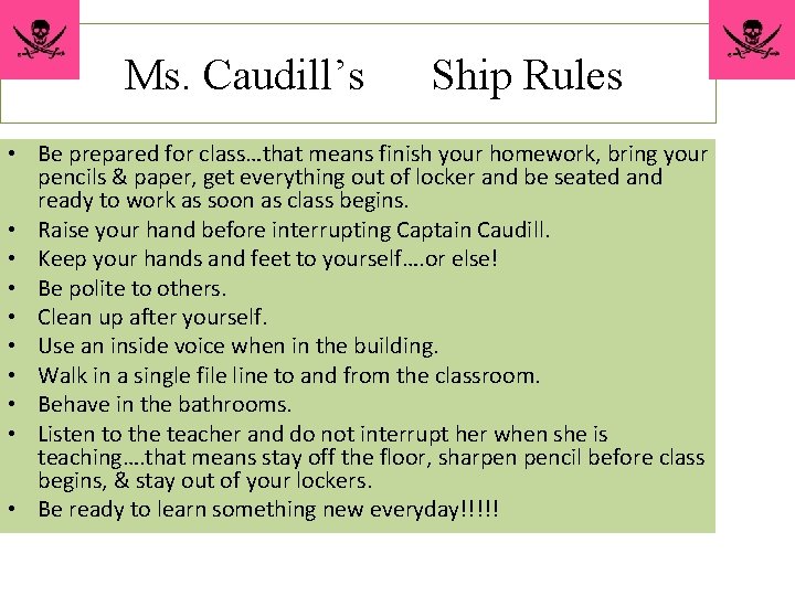 Ms. Caudill’s Ship Rules • Be prepared for class…that means finish your homework, bring