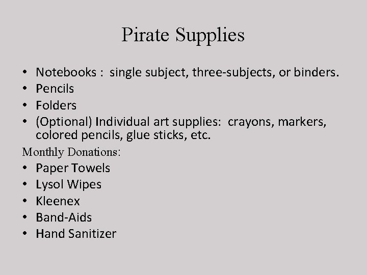 Pirate Supplies Notebooks : single subject, three-subjects, or binders. Pencils Folders (Optional) Individual art