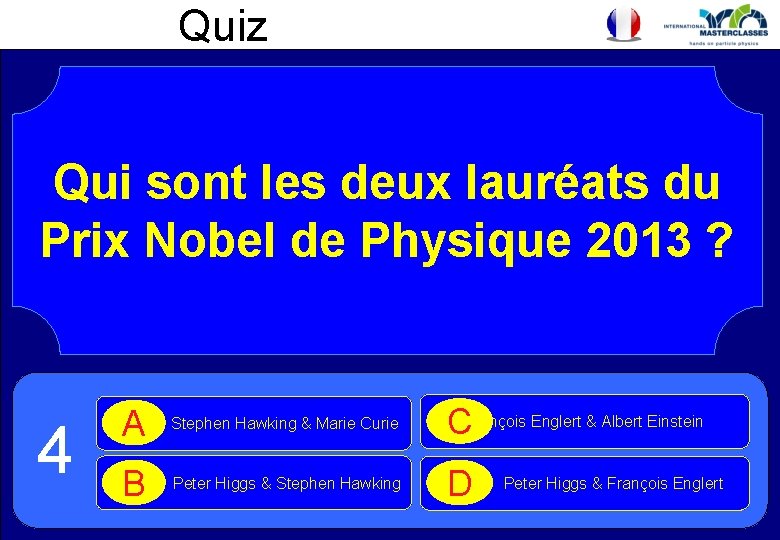 Quiz Qui sont les deux lauréats du Prix Nobel de Physique 2013 ? 4