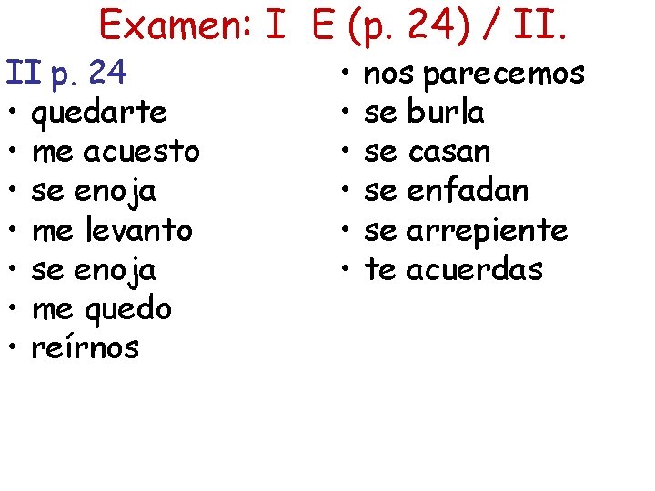 Examen: I E (p. 24) / II. II p. 24 • quedarte • me