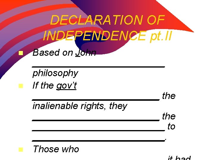 DECLARATION OF INDEPENDENCE pt. II n n n Based on John _____________ philosophy If